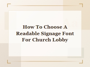 A Guide to Readable Church Lobby Signage Fonts