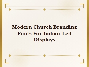 Modern Church Branding Fonts for Indoor Led Displays