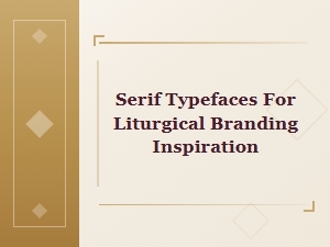 Inspiration for Liturgical Branding with Serif Typefaces
